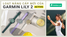 LOẠT NÂNG CẤP MỚI CỦA GARMIN LILY 2 ACTIVE SO VỚI THẾ HỆ TRƯỚC