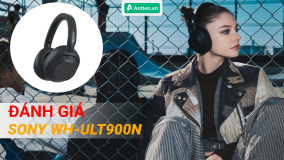 ĐÁNH GIÁ SONY ULT WEAR - TAI NGHE CHỐNG ỒN MỚI NHẤT CỦA SONY