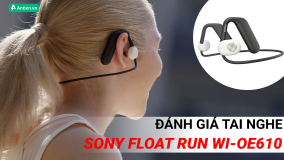 ĐÁNH GIÁ SONY FLOAT RUN WI-OE610: THIẾT KẾ SIÊU NHẸ, CHẤT ÂM TUYỆT VỜI