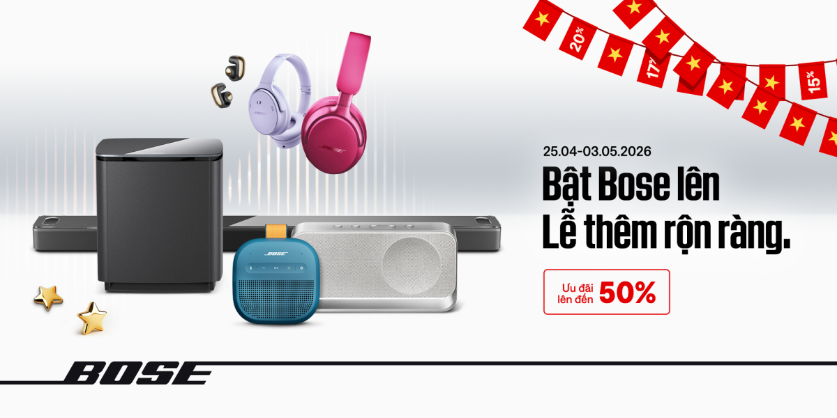 Bật Bose Lên – Lễ Thêm Rộn Ràng: Ưu Đãi Bose Lên Đến 50% Dịp 30.04 – 01.05