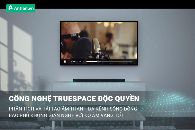 Công nghệ TrueSpace phân tích và tái tạo âm thanh đa kênh sống động, bao phủ không gian