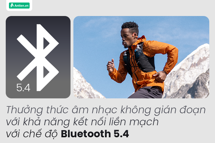 Thưởng thức âm nhạc không gián đoạn với khả năng kết nối Bluetooth 5.4 liền mạch