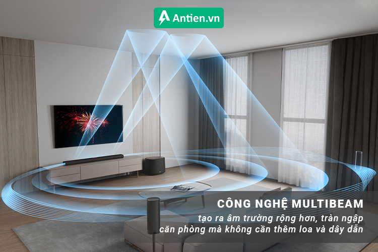 Âm thanh vòm Multibeam giúp lan tỏa mọi ngóc ngách trong phòng để người nghe có trải nghiệm trọn vẹn ở mọi vị trí