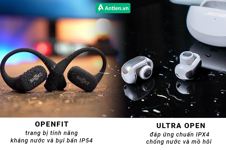 Ultra Open và Openfit đều có khả năng chống nước, giọt bắn và mồ hôi trong quá trình tập luyện thể thao