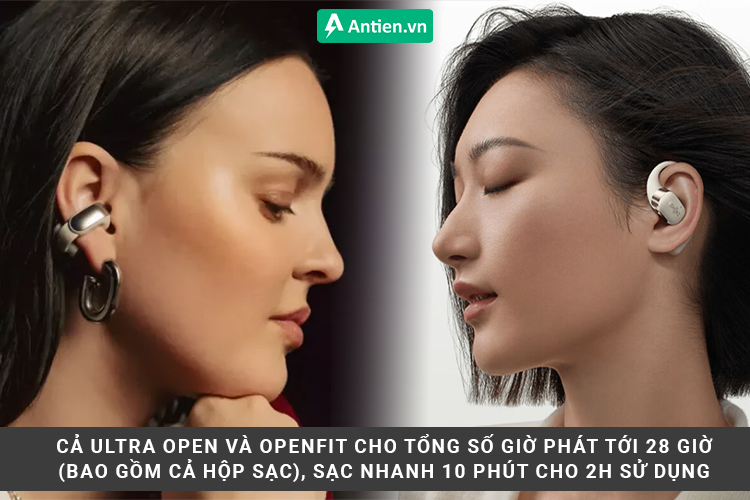 Ultra Open và Openfit đều cho thời lượng sử dụng pin lâu tới 28 giờ 