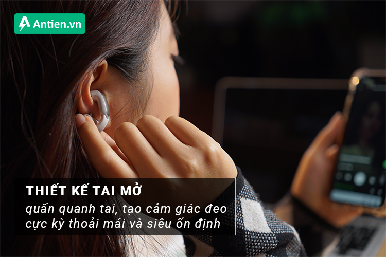 Thiết kế tai mở tạo sự ổn định và thoải mái chưa từng có