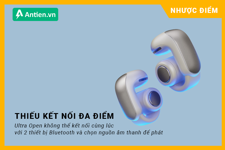 Ultra Open không thể kết nối cùng lúc 2 thiết bị Bluetooth 