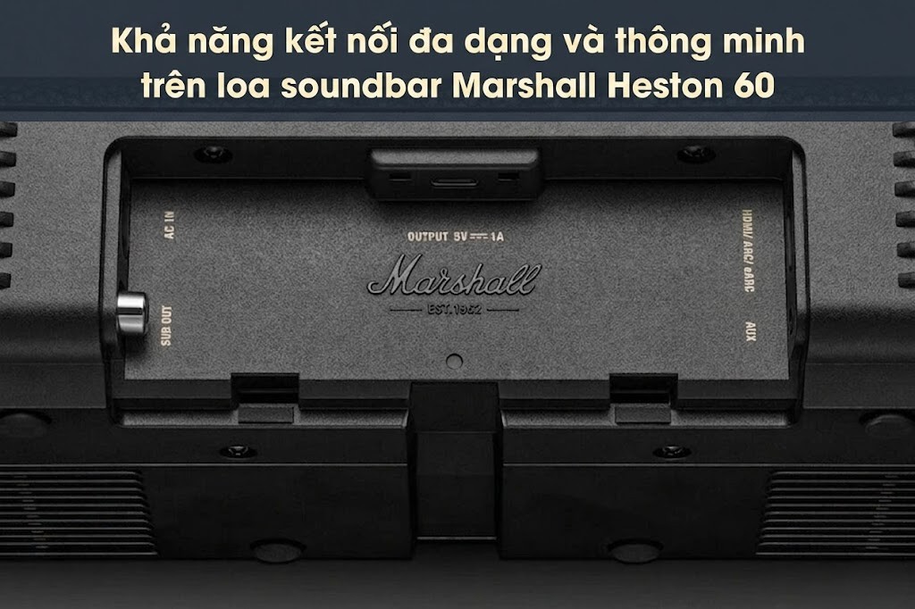 Khả năng kết nối đa dạng và thông minh trên loa soundbar Marshall Heston 60