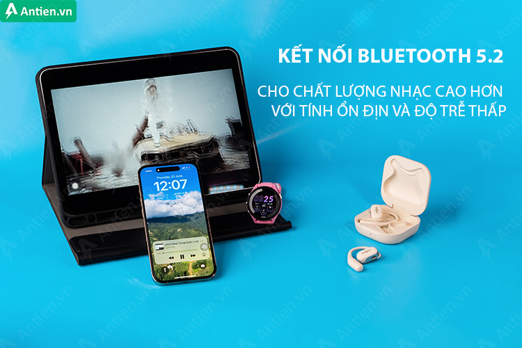 Kết nối nhanh, ổn định với Bluetooth 5.2 nâng cao trải nghiệm người dùng