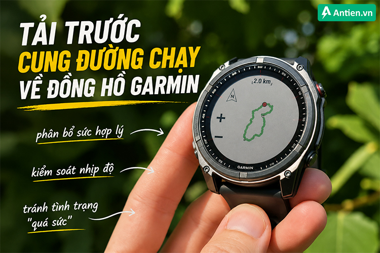 Đồng bộ cung đường chạy vào đồng hồ Garmin để tự tin sải bước 
