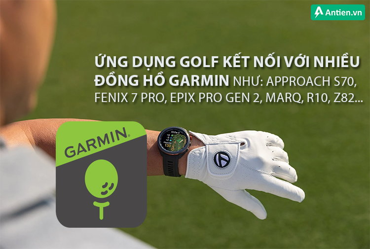 Nhiều đồng hồ Garmin đều có khả năng kết nối với ứng dụng Garmin Golf