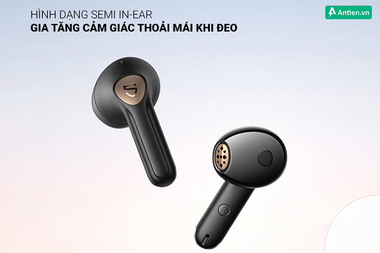 Tai nghe hình dạng Semi in-ear tăng độ thoải mái khi đeo