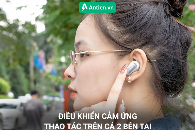 Thao tác cảm ứng trên cả 2 bên tai nghe