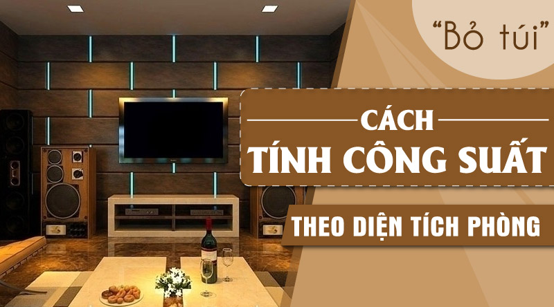 Tư vấn chọn công suất loa như nào cho phù hợp với diện tích phòng