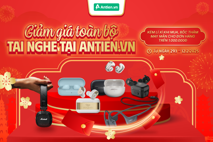 Sắm tai nghe đón xuân tưng bừng cùng Antien.vn từ ngày 29.01 - 12.02.2025