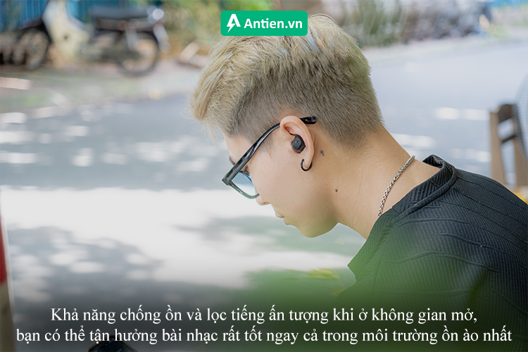 Khả năng chống ồn ấn tượng, giúp bạn tận hưởng âm nhạc ổn định