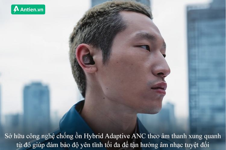 Trang bị công nghệ chống ồn chủ động Hybrid Adaptive ANC