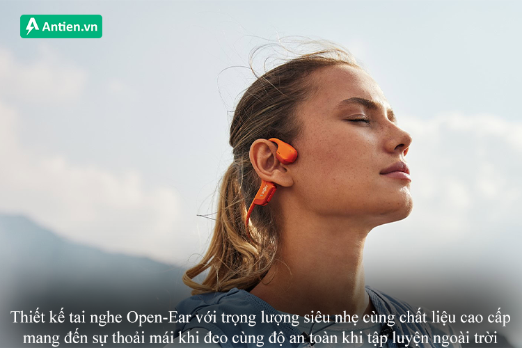 Thiết kế Open-Ear với chất liệu cao cấp cung cấp cảm giác đeo thoải mái, chắc chắn