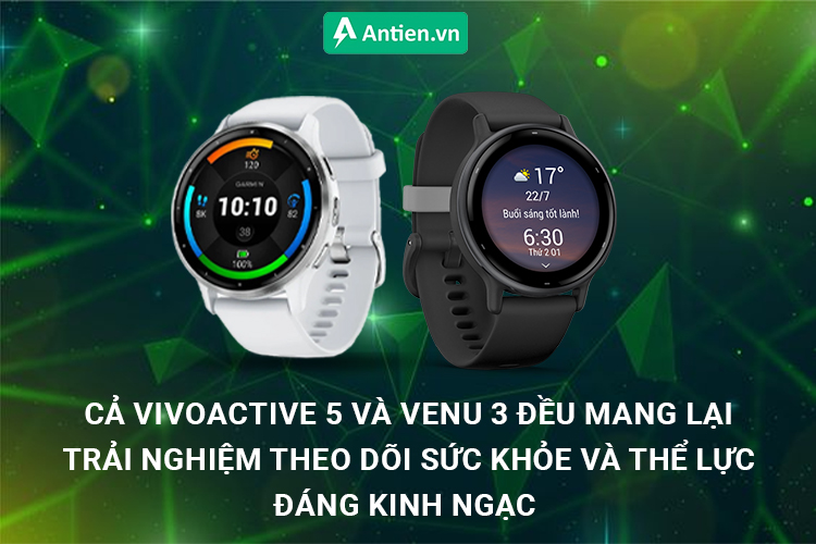 Cả Venu 3 và Vivoactive 5 là những thiết bị theo dõi sức khỏe và thể lực đáng kinh ngạc