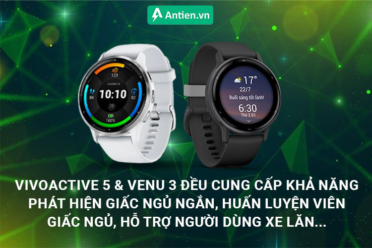 Venu 3 và Vivoactive 5 là những đồng hồ Garmin đầu tiên trang bị tính năng huấn luyện giấc ngủ, phát hiện giấc ngủ ngắn, chế độ xe lăn...