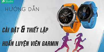 [HƯỚNG DẪN] CÀI ĐẶT HUẤN LUYỆN VIÊN GARMIN