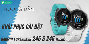 [Hướng dẫn] Cách cài đặt ban đầu đồng hồ Garmin Forerunner 245/245 Music