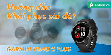 Hướng dẫn khôi phục cài đặt gốc trên Garmin Venu 2 Plus