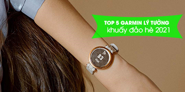 Khuấy đảo mùa hè với top 5 đồng hồ Garmin lý tưởng nhất năm 2021