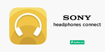 Ứng dụng Sony Headphones Connect: Tùy chỉnh âm thanh theo cách bạn thích